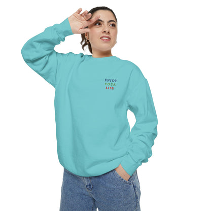 Unisex Garment-Dyed Sweatshirt ENJOY YOUR LIFE