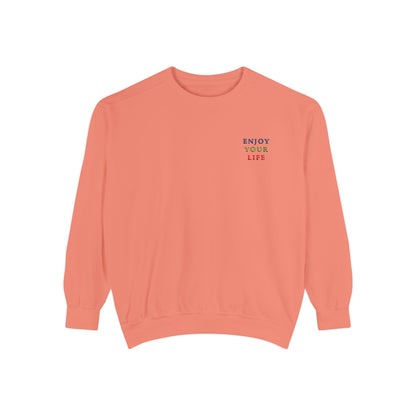 Unisex Garment-Dyed Sweatshirt ENJOY YOUR LIFE