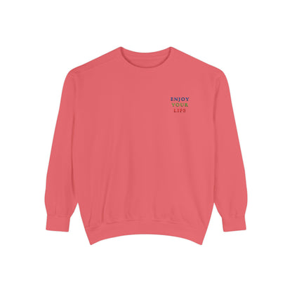 Unisex Garment-Dyed Sweatshirt ENJOY YOUR LIFE