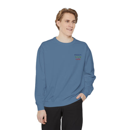 Unisex Garment-Dyed Sweatshirt ENJOY YOUR LIFE