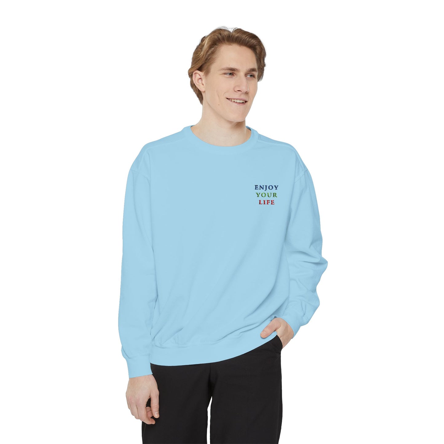 Unisex Garment-Dyed Sweatshirt ENJOY YOUR LIFE