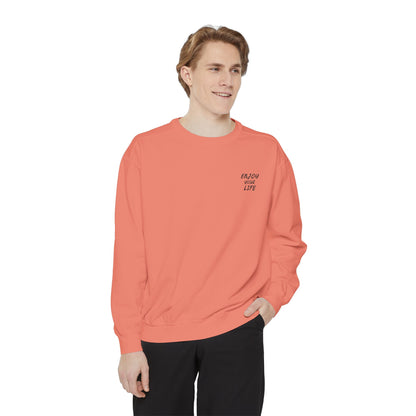 Unisex Garment-Dyed Sweatshirt ENJOY YOUR LIFE