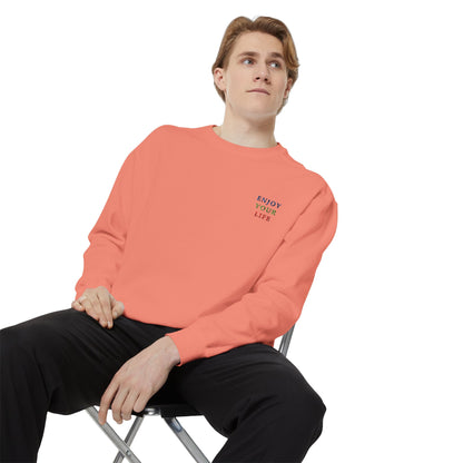 Unisex Garment-Dyed Sweatshirt ENJOY YOUR LIFE