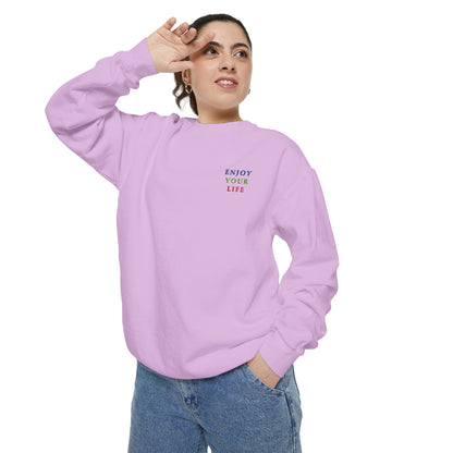 Unisex Garment-Dyed Sweatshirt ENJOY YOUR LIFE