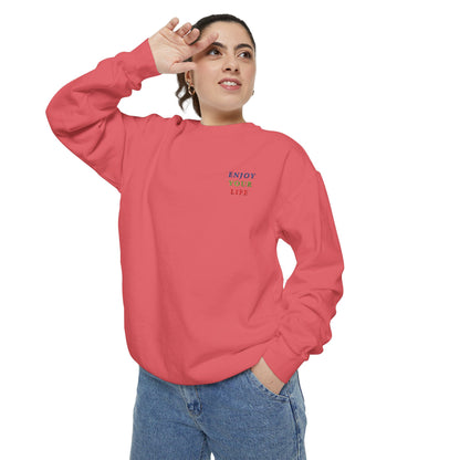 Unisex Garment-Dyed Sweatshirt ENJOY YOUR LIFE