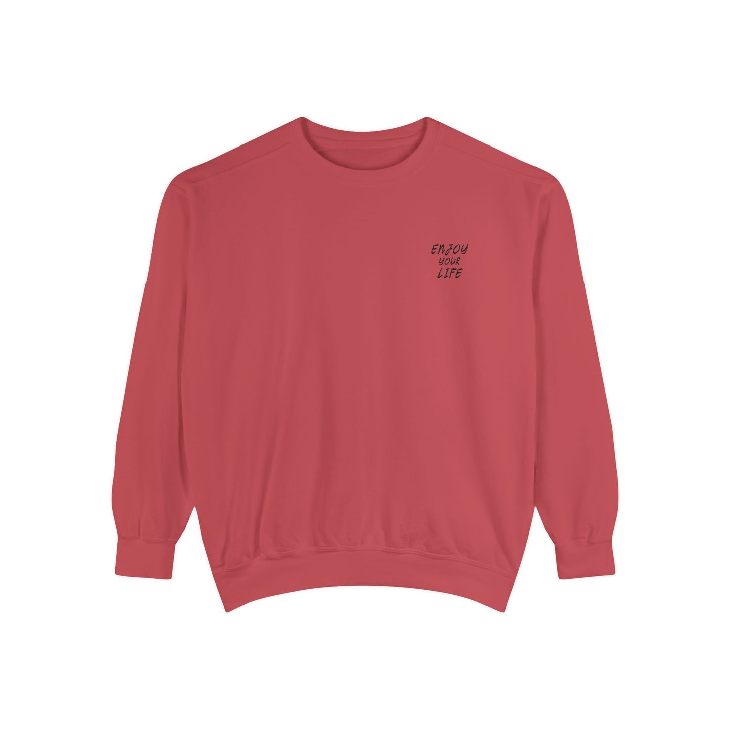 Unisex Garment-Dyed Sweatshirt ENJOY YOUR LIFE