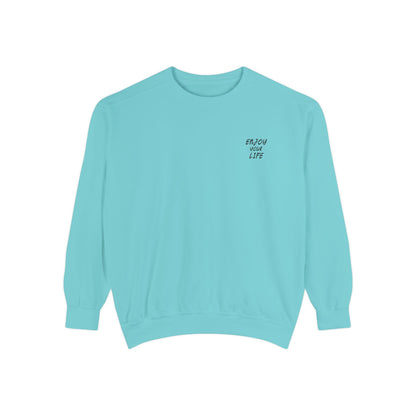 Unisex Garment-Dyed Sweatshirt ENJOY YOUR LIFE