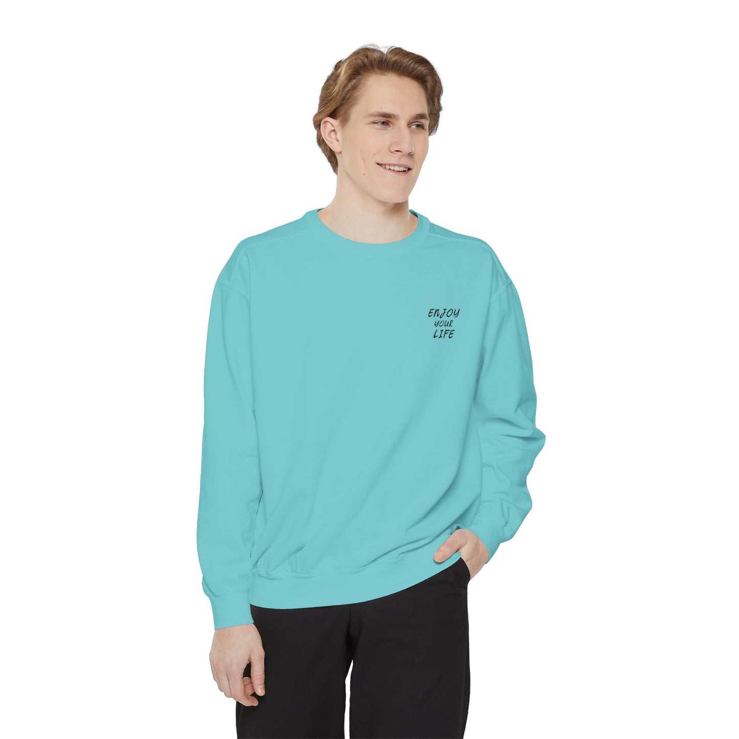 Unisex Garment-Dyed Sweatshirt ENJOY YOUR LIFE